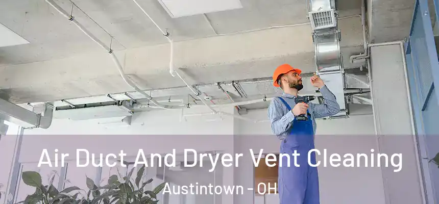  Air Duct And Dryer Vent Cleaning Austintown - OH