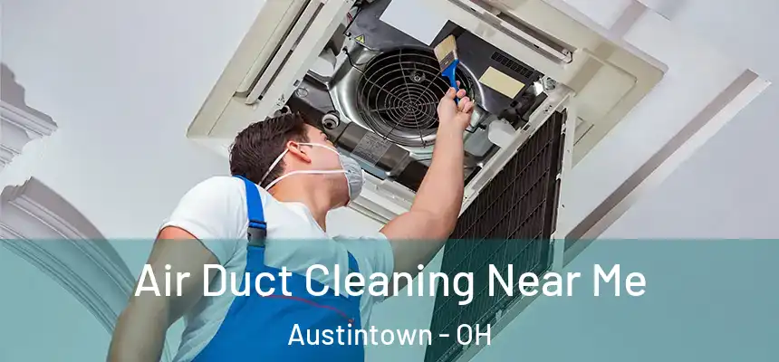  Air Duct Cleaning Near Me Austintown - OH