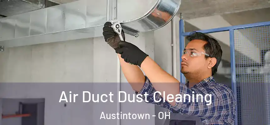  Air Duct Dust Cleaning Austintown - OH