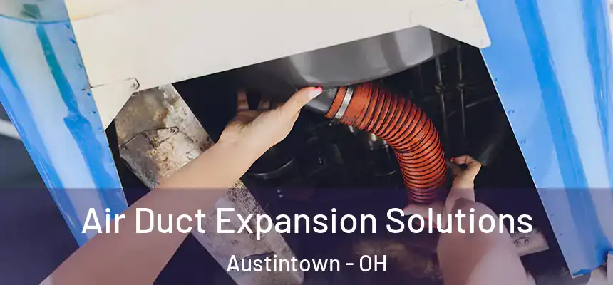  Air Duct Expansion Solutions Austintown - OH