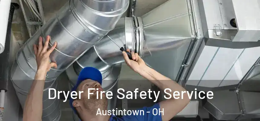 Dryer Fire Safety Service Austintown - OH