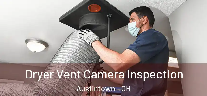  Dryer Vent Camera Inspection Austintown - OH