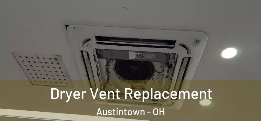  Dryer Vent Replacement Austintown - OH