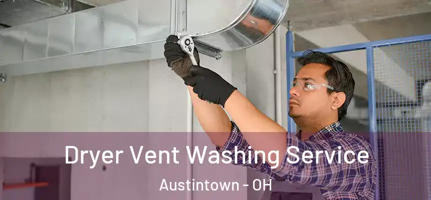  Dryer Vent Washing Service Austintown - OH