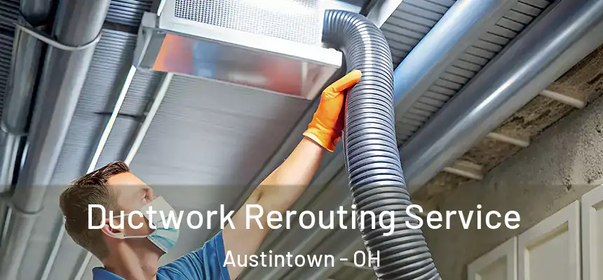  Ductwork Rerouting Service Austintown - OH