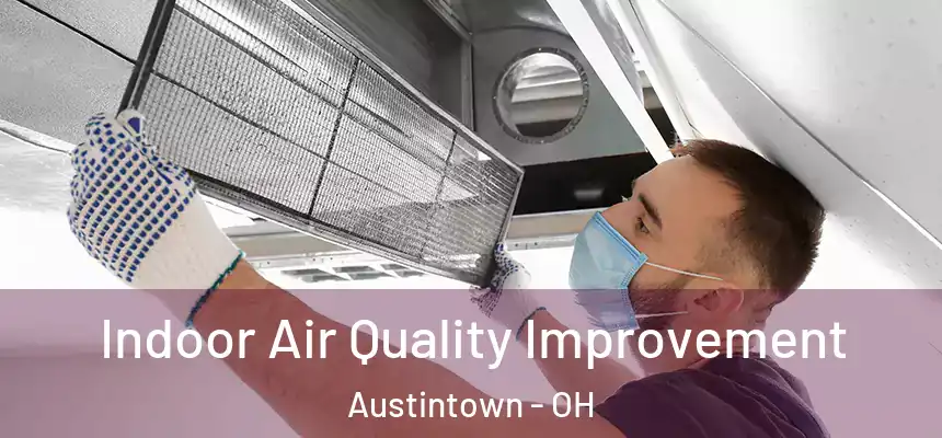  Indoor Air Quality Improvement Austintown - OH