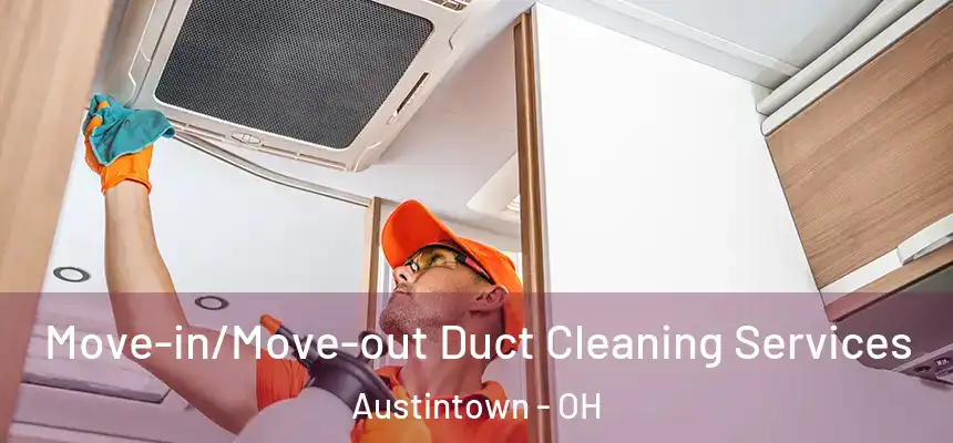  Move-in/Move-out Duct Cleaning Services Austintown - OH