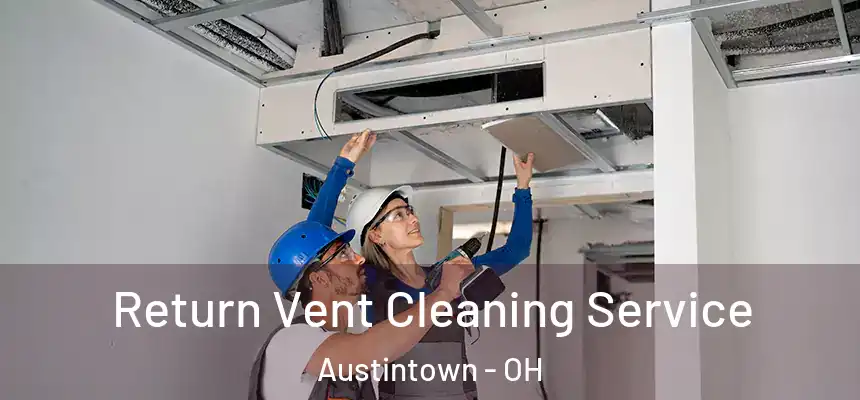  Return Vent Cleaning Service Austintown - OH