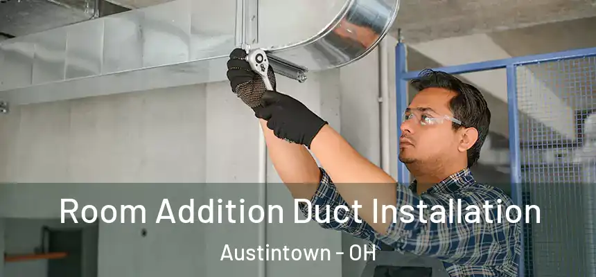  Room Addition Duct Installation Austintown - OH