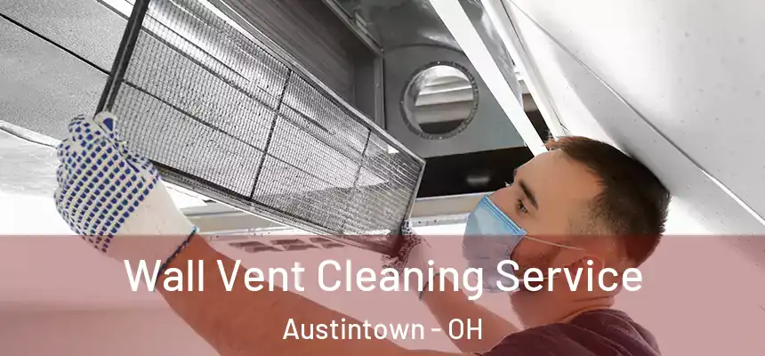  Wall Vent Cleaning Service Austintown - OH
